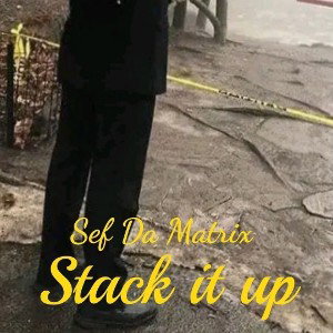  Sef Da Matrix- Stack it up