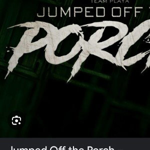 Jumped Off The Porch