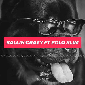 Ballin crazy ft Polo slim 