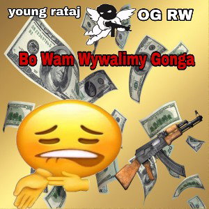 Bo Wam Wywalimy Gonga (feat. OG RW)