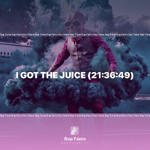 I got the Juice (21:36:49)
