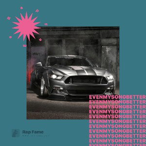 EVEN MY SONG BETTER (Feat. Playboi Carti)
