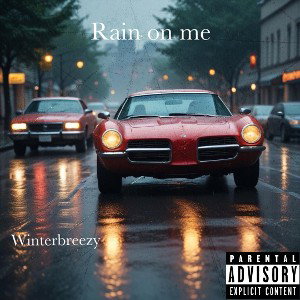 Rain on me