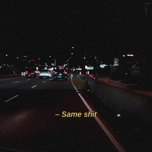 Same shit