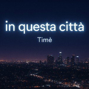 Timè - In questa città 