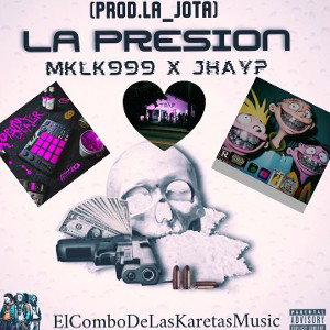 La Presión. MKLK999 X JHAY