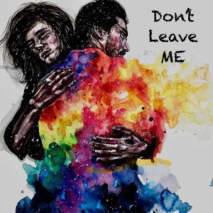 Don’t Leave Me