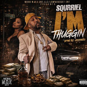 SQURRIEL "I'M THUGGIN"