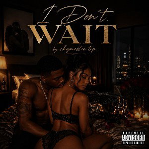 I Don't WAIT