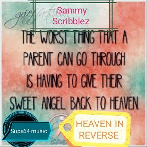 HEAVEN IN REVERSE (MESSAGE TO MY DEAD BABY BOY) 