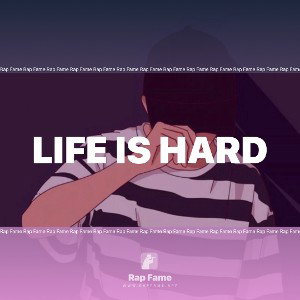 Life is hard