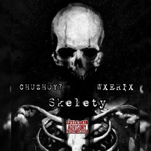 CHUZHOY - Skelety ft.WXERIX