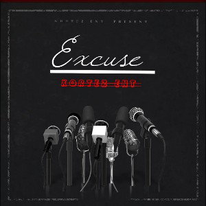 KORTEZ ENT - Excuse