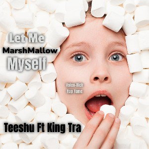 "Let Me Marshmallow Myself"