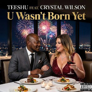 "U Wasn't Born Yet"