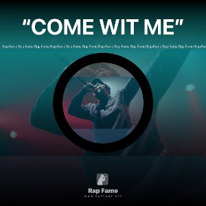 “COME WIT ME” 