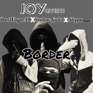BORDER ft outlawGutta ft DanWayne ft steppa(NWBF) 