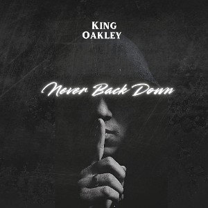 KING OAKLEY - Never Back Down 