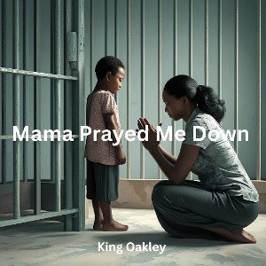 Mama Prayed Me Down