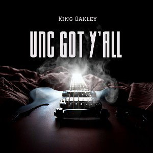 KING OAKLEY - UNC GOT YALL 