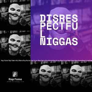 Disrespectful Niggas 