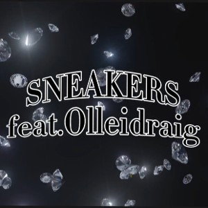 SNEAKERS feat.Olleidraig