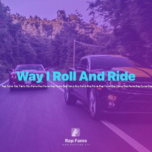 Way I Roll And Ride