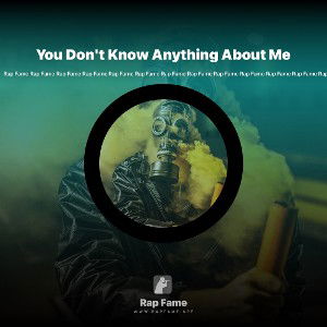 You Don't Know Anything About Me