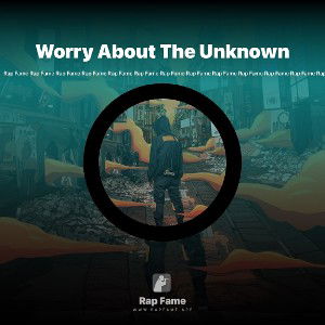 Worry About The Unknown