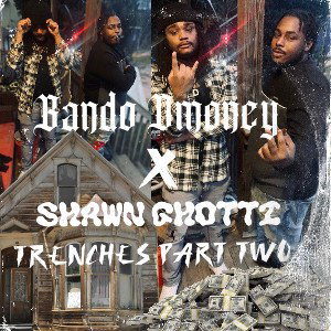 Bando Dmoney x Ghotti -Trenches Part Two