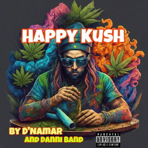 Happy Kush, by D’Namar and Danni Band