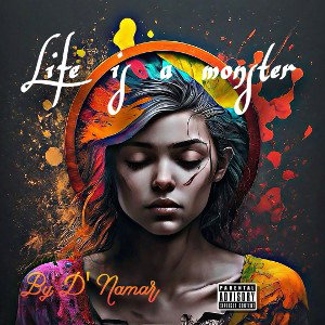 life is a monster by D’Namar