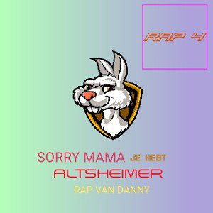 SORRY MAMA MAAR JE HEBT ALTSHEIMER ( RAP 4 )