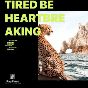 Tired be heartbreaking