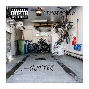 Gutter (FT. Tmoneymon)