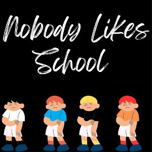 Nobody Likes School 