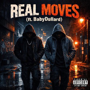 Real Moves” (ft. BabyDullard)