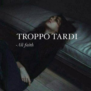 Troppo tardi