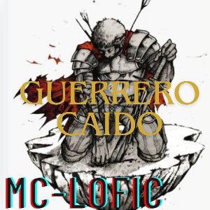 Guerrero caido || MC-LOFIC 