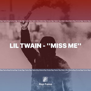 Lil Twain - ''Miss Me''