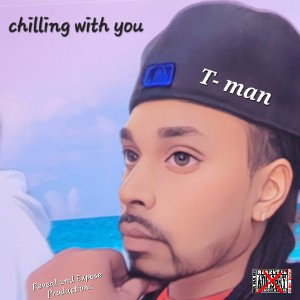 chilling with you - T - man