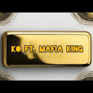 KO ft Mafia King - GOLD