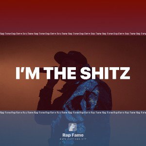 I’m the shitz