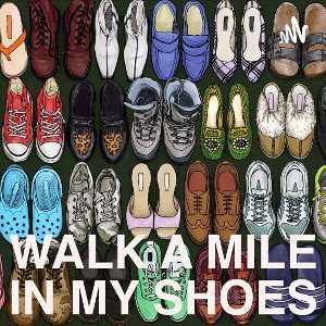 Walk a mile in my shoes 