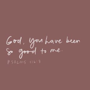 God you have been good to me