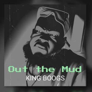 King Boogz - Out The Mud