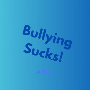 Bullying Sucks!