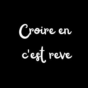 croire en c'est reve 