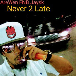 FNB Jaysk & AreWen- Never To Late