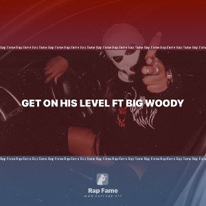 get on his level ft big woody